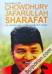 The Journey with Chowdhury Jafarullah Sharafat